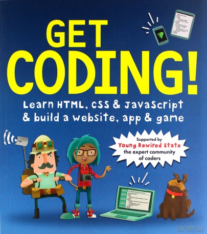 Get Coding! Learn HTML, CSS, and JavaScript and Build a Website, App, and Game: 1 - Young Rewired State [KSIĄŻKA]