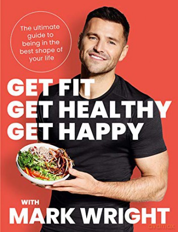 Get Fit, Get Healthy, Get Happy: The ultimate guide to being in the best shape of your life. - Mark Wright [KSIĄŻKA]
