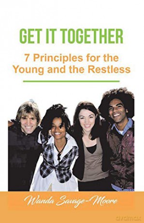 Get it Together: 7 Principles for the Young and the Restless: 7 Principles for the Young and the Restless - Wanda Savage-Moore [KSIĄŻKA]