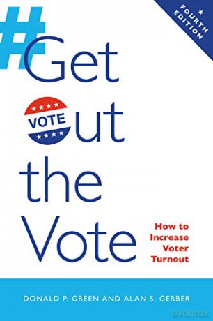 Get Out the Vote: How to Increase Voter Turnout [KSIĄŻKA]