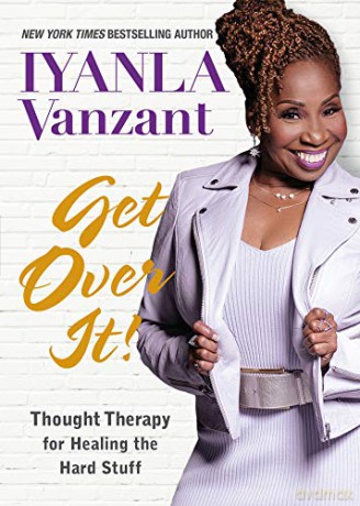 Get Over It!: Thought Therapy for Healing the Hard Stuff - Iyanla Vanzant [KSIĄŻKA]
