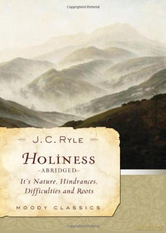 Holiness Abridged Pb (Moody Classics): Its Nature, Hindrances, Difficulties, And Roots - Ryle J C [KSIĄŻKA]