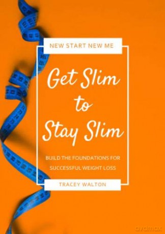Get Slim to Stay Slim: Build the Foundations for Successful Weight Loss - Tracey Walton [KSIĄŻKA]