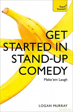 Get Started in Stand-Up Comedy Teach Yourself - Logan Murray [KSIĄŻKA]