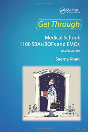 Get Through Medical School: 1100 SBAs/BOFs and EMQs, 2nd edition - Seema Khan [KSIĄŻKA]