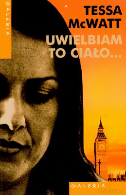 Uwielbiam To Ciało... - Tessa Mcwatt [KSIĄŻKA]