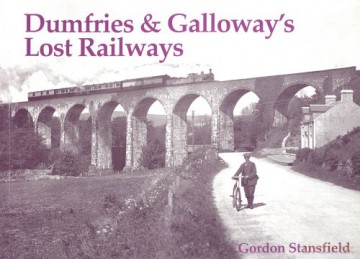 Dumfries And Galloway's Lost Railways - Gordon Stansfield [KSIĄŻKA]