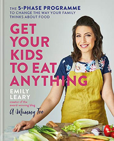 Get Your Kids to Eat Anything: The 5-phase programme to change the way your family thinks about food - Emily Leary [KSIĄŻKA]