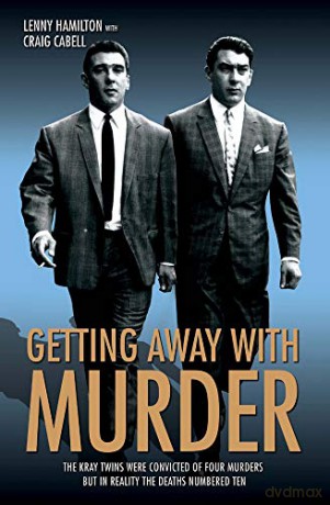 Getting Away with Murder: The Kray Twins Were Convicted of Four Murders but in Reality the Deaths Numbered Ten - Lenny Hamilton [KSIĄŻKA]