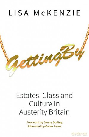 Getting By: Estates, Class and Culture in Austerity Britain - Lisa Mckenzie [KSIĄŻKA]
