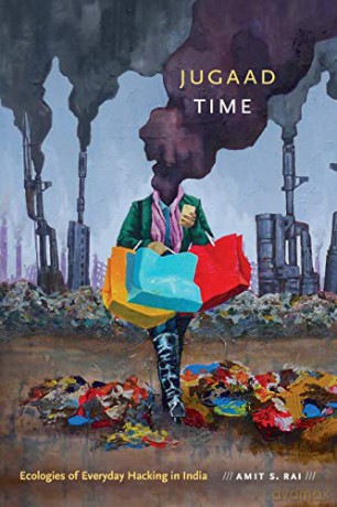 Jugaad Time: Ecologies Of Everyday Hacking In India (Anima: Critical Race Studies Otherwise) - Amit S. Rai [KSIĄŻKA]