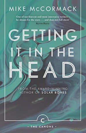 Getting it in the Head: Mike McCormack Canons - Mike McCormack [KSIĄŻKA]