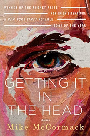 Getting It in the Head: Stories - Mike Mccormack [KSIĄŻKA]
