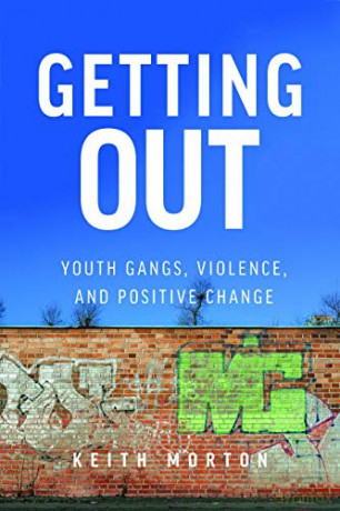 Getting Out: Youth Gangs, Violence, and Positive Change [KSIĄŻKA]