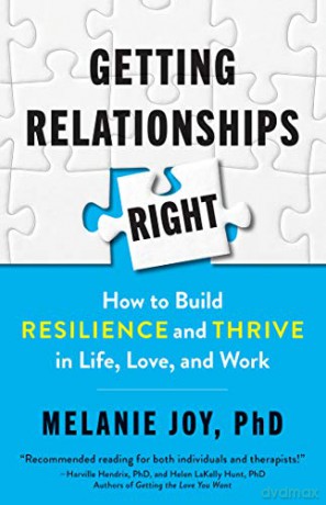 Getting Relationships Right: How to Build Resilience and Thrive in Life, Love, and Work - Melanie Joy [KSIĄŻKA]