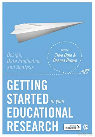 Getting Started in Your Educational Research: Design, Data Production and Analysis - Clive Opie [KSIĄŻKA]