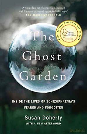 Ghost Garden, The: Inside the Lives of Schizophrenia's Feared and Forgotten - Susan Doherty [KSIĄŻKA]