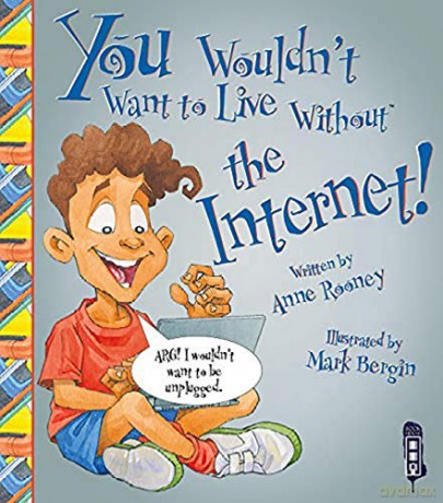 You Wouldn't Want To Live Without The Internet! - Anne Rooney [KSIĄŻKA]