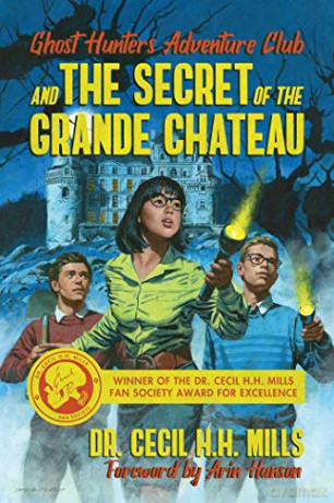 Ghost Hunters Adventure Club and the Secret of the Grande Chateau - Dr. Cecil H.H. Mills [KSIĄŻKA]