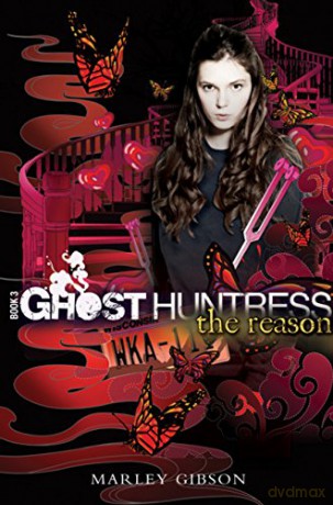 Ghost Huntress Book 3: The Reason, 3: 03 - Gibson Marley Gibson [KSIĄŻKA]