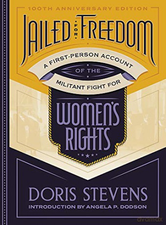 Jailed For Freedom: A First-Person Account Of The Militant Fight For Women's Rights - Doris Stevens [KSIĄŻKA]