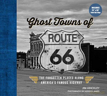 Ghost Towns of Route 66: The Forgotten Places Along America's Famous Highway - Includes 24in x 36in Fold-out Map - Jim Hinckley [KSIĄŻKA]