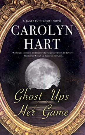 Ghost Ups Her Game: 9 A Bailey Ruth Ghost Novel - Carolyn Hart [KSIĄŻKA]
