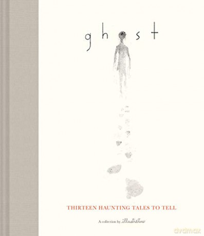Ghost: Thirteen Haunting Tales to Tell Scary Children's Books for Kids Age 9 to 12, Ghost Stories for Middle Schoolers - Illustratus [KSIĄŻKA]