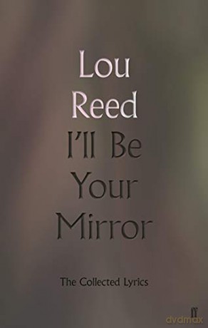 I'Ll Be Your Mirror: The Collected Lyrics - Lou Reed [KSIĄŻKA]