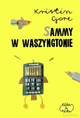 Sammy W Waszyngtonie - Kristin Gore [KSIĄŻKA]