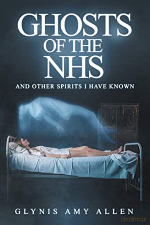 Ghosts of the NHS: And Other Spirits I Have Known - Glynis Amy Allen [KSIĄŻKA]