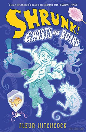Ghosts on Board: A SHRUNK! Adventure: 3 - Fleur Hitchcock [KSIĄŻKA]