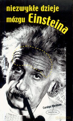 Niezwykłe Dzieje Mózgu Einsteina - Carolyn Abraham [KSIĄŻKA]