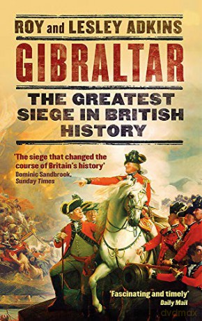 Gibraltar: The Greatest Siege in British History - Roy Adkins [KSIĄŻKA]