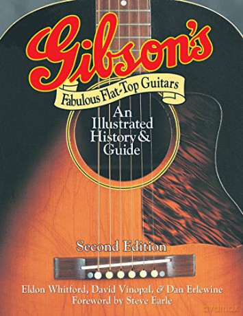 Gibson's Fabulous Flat-Top Guitars: An Illustrated History and Guide - Eldon Whitford [KSIĄŻKA]