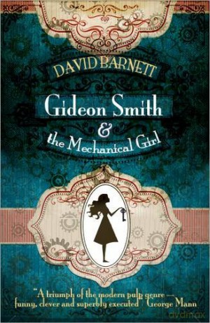 Gideon Smith and the Mechanical Girl - David Barnett [KSIĄŻKA]