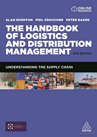 The Handbook Of Logistics And Distribution Management: Understanding The Supply Chain - Alan Rushton [KSIĄŻKA]