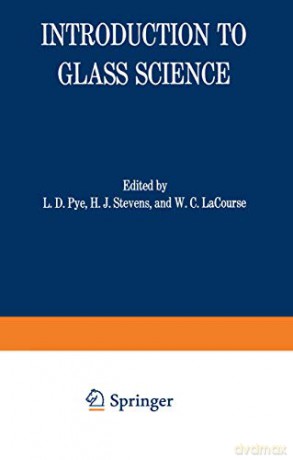 Introduction To Glass Science: Proceedings Of A Tutorial Symposium Held At The State University Of New York, College Of Ceramics At Alfred University, Alfred, New York, June 8-19, 1970 - L. D. Pye [KSIĄŻKA]