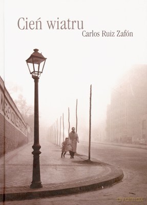 Cień Wiatru Wyd.2007 (twarda) - Carlos Ruiz Zafon [KSIĄŻKA]