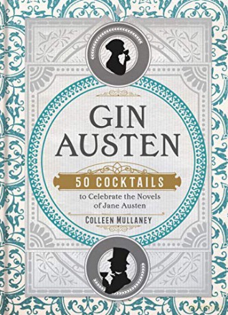 Gin Austen: 50 Cocktails to Celebrate the Novels of Jane Austen - Colleen Mullaney [KSIĄŻKA]