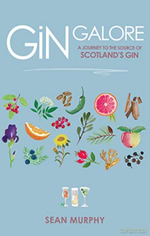 Gin Galore: A Journey to the Source of Scotland's Gin - Sean Murphy [KSIĄŻKA]