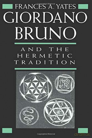 Giordano Bruno and the Hermetic Tradition - Frances A. Yates [KSIĄŻKA]