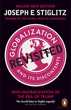 Globalization And Its Discontents Revisited: Anti-Globalization In The Era Of Trump - Joseph Stiglitz [KSIĄŻKA]