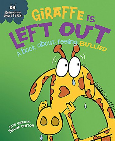 Giraffe Is Left Out - A book about feeling bullied Behaviour Matters - Sue Graves [KSIĄŻKA]