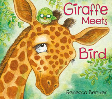 Giraffe Meets Bird: 1 Giraffe and Bird, 1 - Rebecca Bender [KSIĄŻKA]