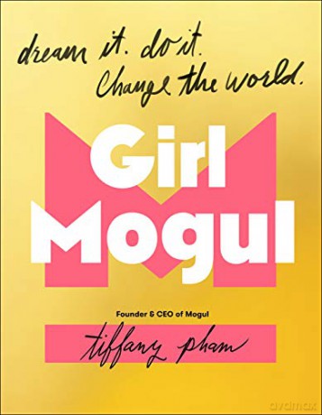 Girl Mogul: Dream It. Do it. Change the World - Tiffany Pham [KSIĄŻKA]