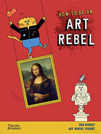How To Be An Art Rebel - Ben Street [KSIĄŻKA]