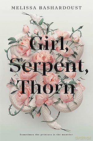 Girl, Serpent, Thorn - Melissa Bashardoust [KSIĄŻKA]