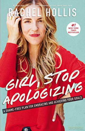 Girl, Stop Apologizing: A Shame-Free Plan for Embracing and Achieving Your Goals - Rachel Hollis [KSIĄŻKA]