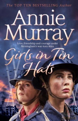 Girls in Tin Hats - Annie Murray [KSIĄŻKA]